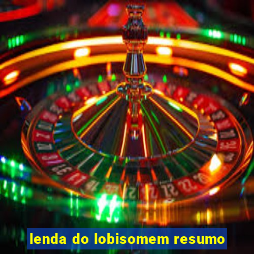 lenda do lobisomem resumo